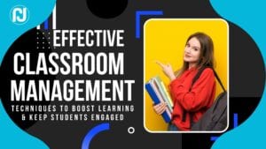 Effective Classroom Management Techniques to Boost Learning