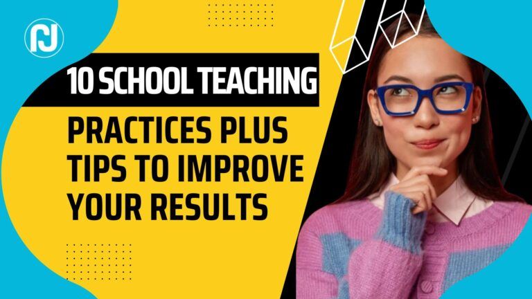 10 School Teaching Practices Plus Tips To Improve Your Results