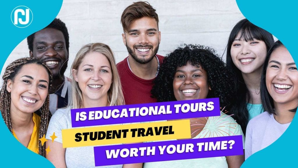 Is Educational Tours Student Travel Worth Your Time