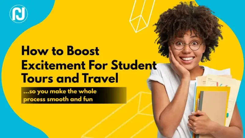 How to Boost Excitement for Student Tours and Travel