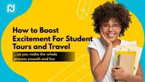 How to Boost Excitement for Student Tours and Travel